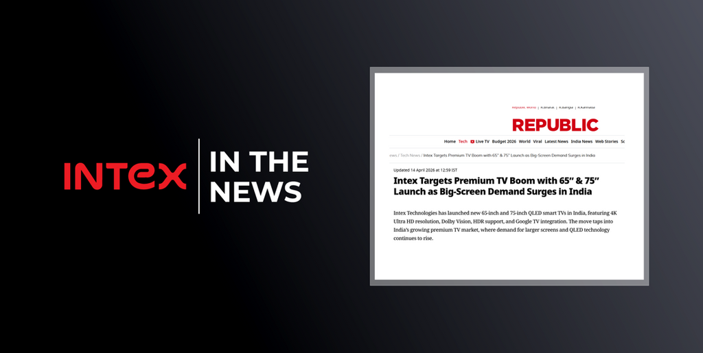 Intex Targets Premium TV Boom with 65” & 75” Launch as Big-Screen Demand Surges in India